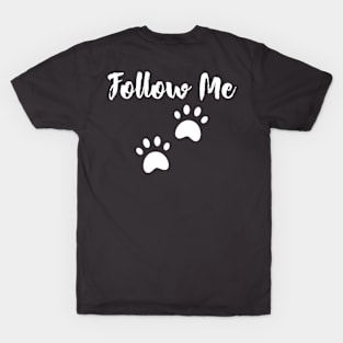 Follow me - Dog lovers T-Shirt